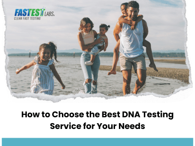 How to Choose the Best DNA Testing Service for Your Needs