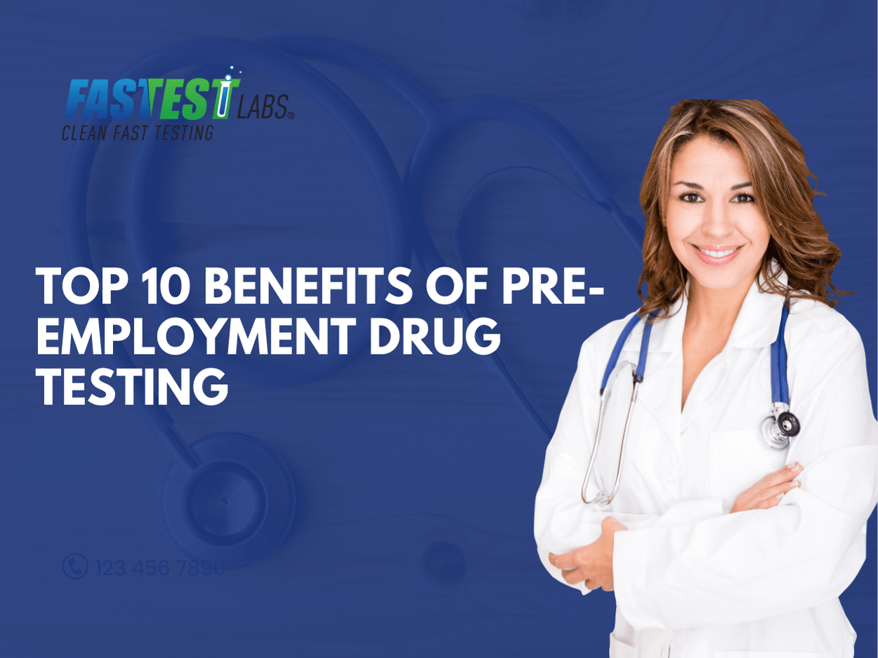 Top 10 Benefits of Pre-Employment Drug Testing